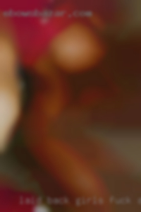 Laid back girls fuck and respectful.