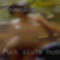 Fuck sluts Hudson Falls